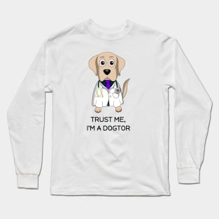 Trust Me, I'm a Dogtor Long Sleeve T-Shirt